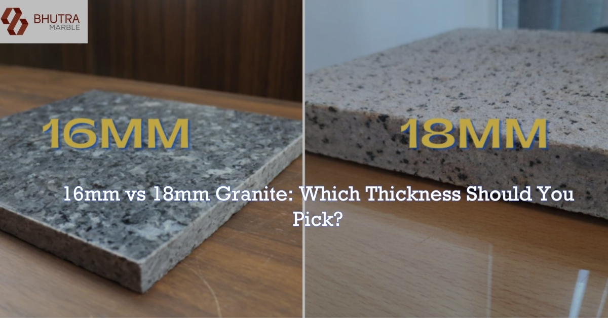 Which is Better 16mm or 18mm Granite